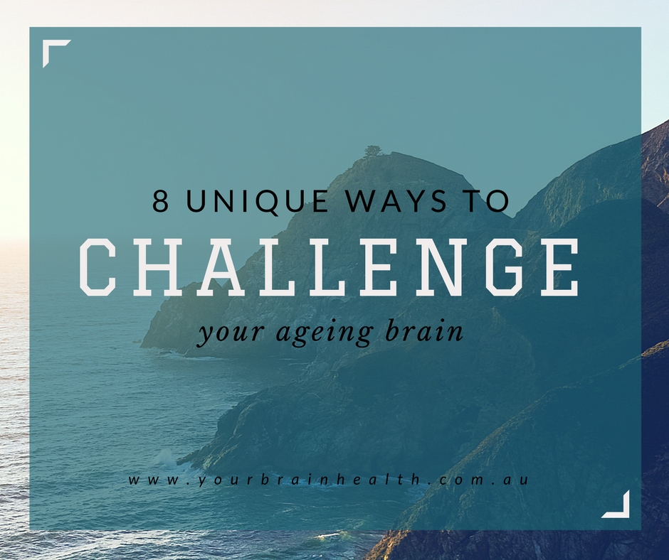 8 unique ways to CHALLENGE your ageing brain